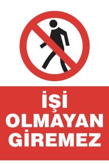 İşi Olmayan Giremez Uyarı Etiketi