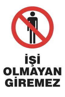 işi Olmayan Giremez Uyarı Etiketi