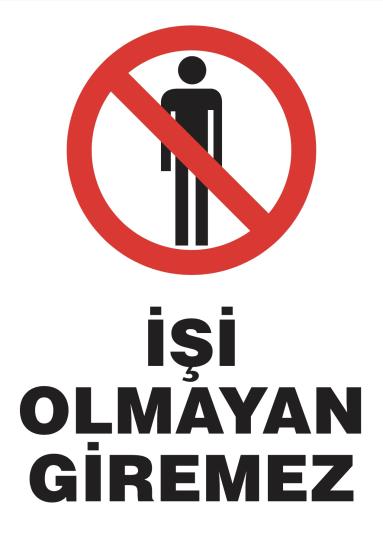 işi Olmayan Giremez Uyarı Etiketi