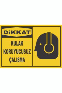 Uyarı Etiketi - Dikkat Kulak Koruyucusuz Çalışma (35x50)